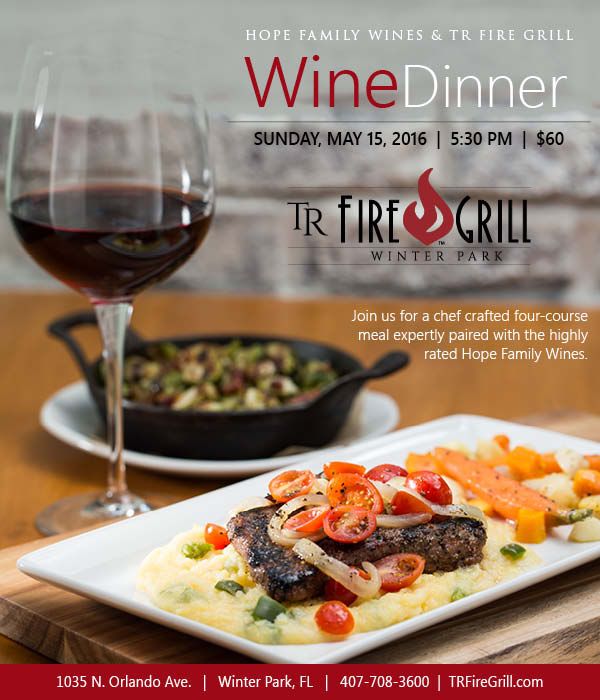 TR Fire Grill is hosting a Wine Dinner on May 15 with Hope Family Wines!
